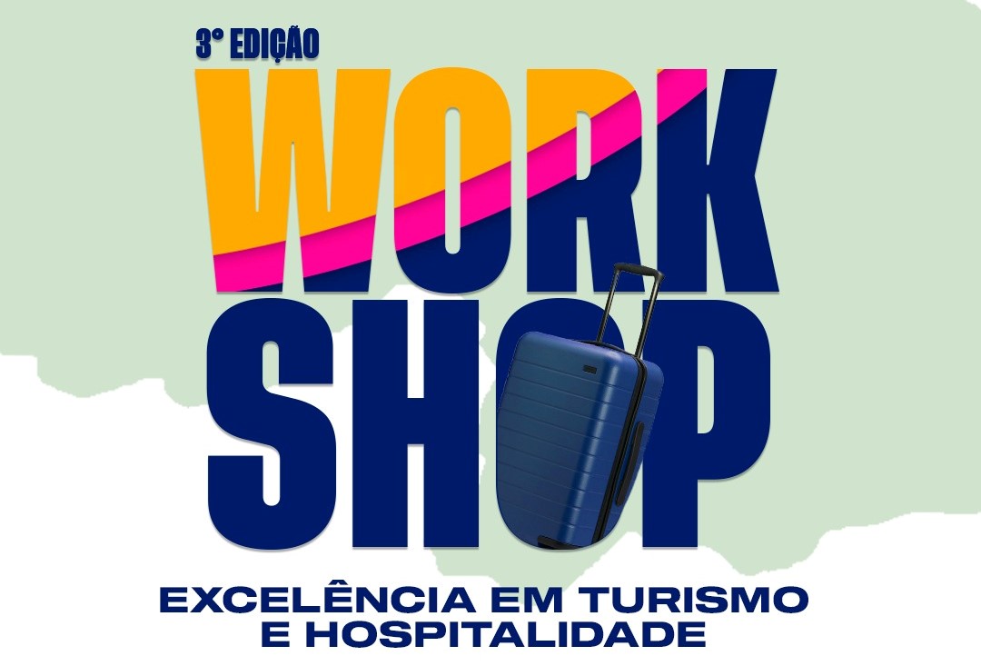  WORKSHOP EXCELÊNCIA EM TURISMO E HOSPITALIDADE - 3ª EDIÇÃO